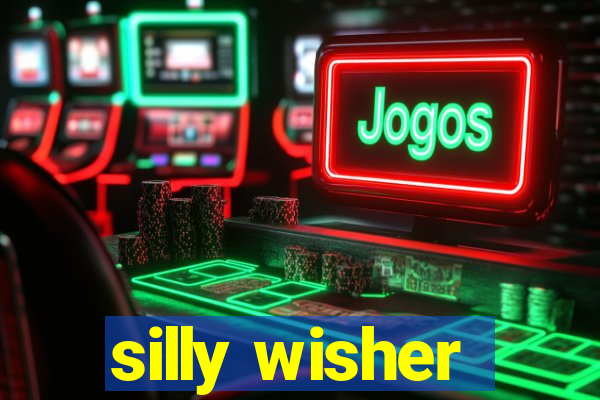 silly wisher